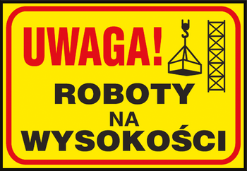 Znak tablica UWAGA! ROBOTY NA WYSOKOŚCI! 25X32