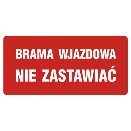 Znak tablica BRAMA WJAZDOWA NIE ZASTAWIAĆ