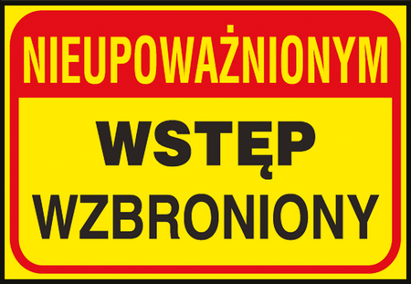 Znak tablica NIEUPOWAŻNIONYM WSTĘP WZBRONIONY  25x35