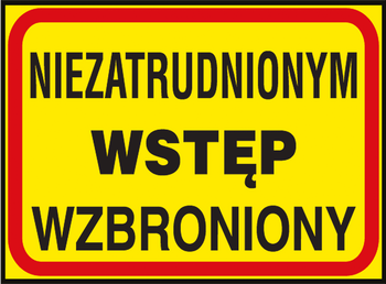 Znak tablica NIEZATRUDNIONYM WSTĘP WZBRONIONY