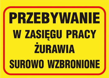 Znak tablica PRZEBYWANIE W ZASIĘGU ŻURAWIA SUROWO ZABRONIONE 25x35